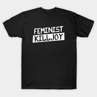 Feminist Killjoy T-Shirt